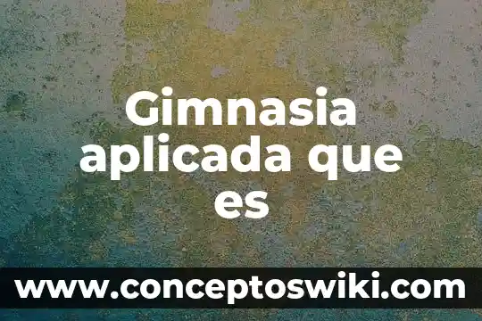 Que es la fonetica aplicada 4 Gimnasia aplicada que es