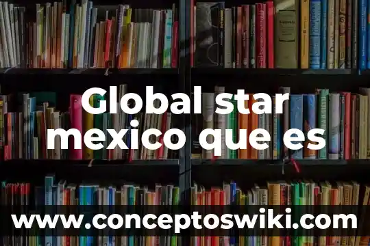 Número RMU que es México 6 Global star mexico que es