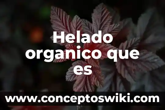 Qué es un reglamento orgánico 8 Helado organico que es