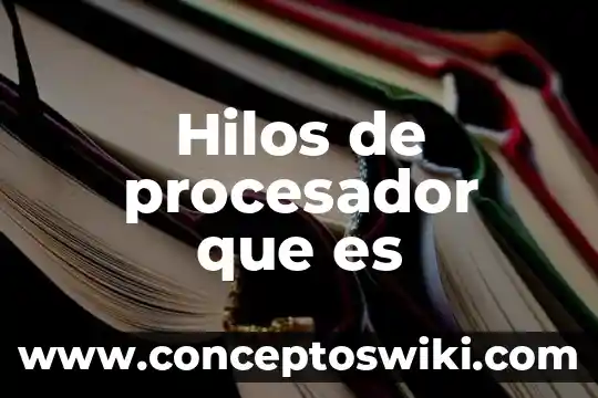 Que es un bus de procesador 4 Hilos de procesador que es