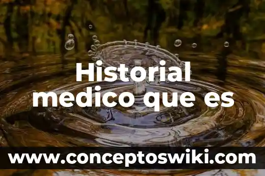 Qué es un médico endoscopista 6 Historial medico que es