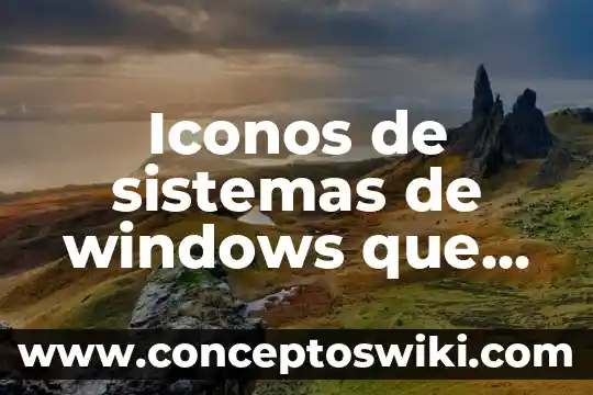 Para que es la materia de sistemas operativos 5 Iconos de sistemas de windows que es