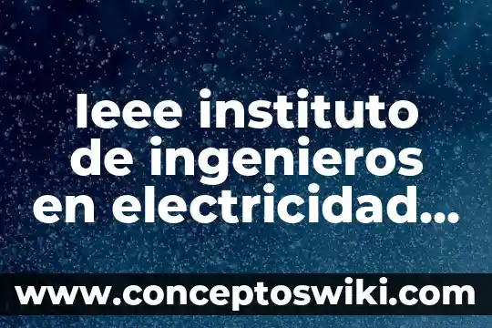 Que es firma electrónica en méxico 7 Ieee instituto de ingenieros en electricidad y electrónica que es