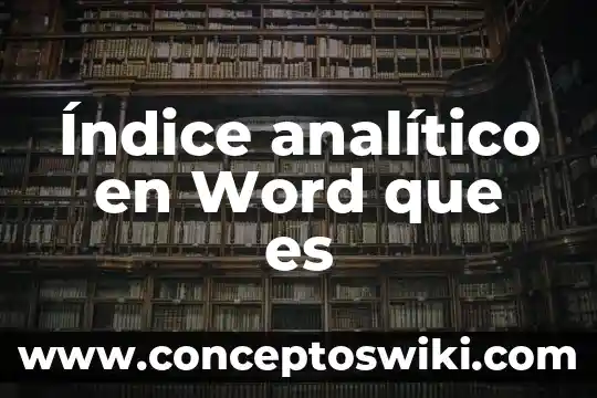Que es un cuadro analitico concepto 3 Índice analítico en Word que es