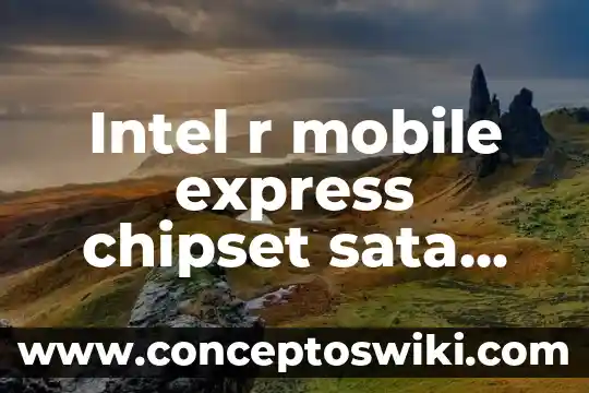 Formato R que es 3 Intel r mobile express chipset sata ahci controller que es