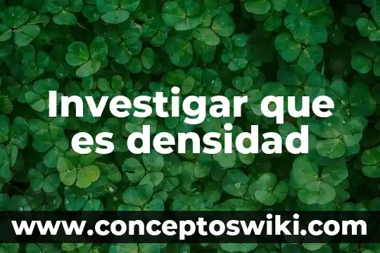 Para que es buno calcular densidad 3 Investigar que es densidad