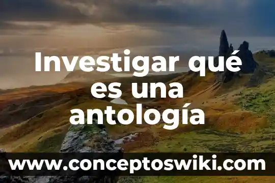 Investigar que es extraer 8 Investigar qué es una antología