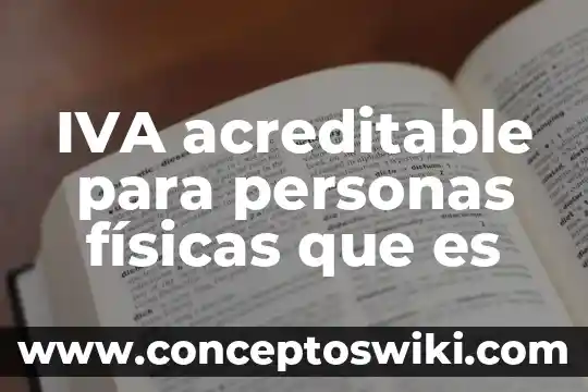Que es e firma de personas físicas 5 IVA acreditable para personas físicas que es