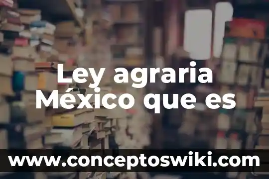 Que es la huelga segun la ley federal del trabajo 3 Ley agraria México que es