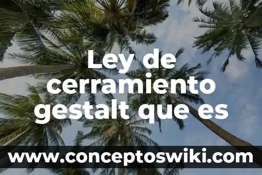 Que es el pensamiento productivo gestalt 3 Ley de cerramiento gestalt que es