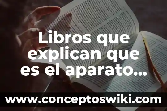 Qué es organismos del aparato digestivo 4 Libros que explican que es el aparato crítico