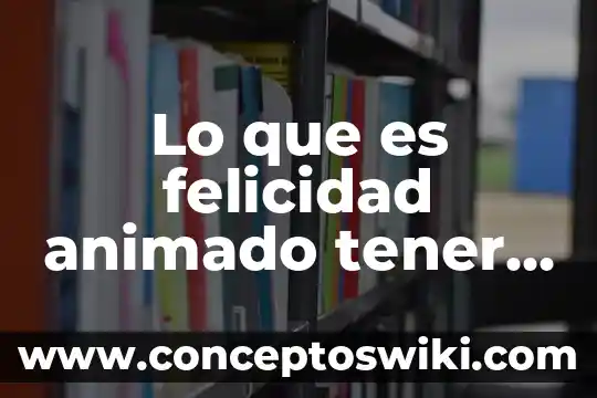 Que es el significado de inadaptados 6 Lo que es felicidad animado tener amigos