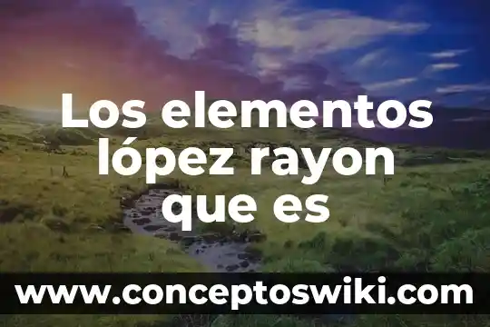 Que es el nombre de la sucursal o unidad csd 5 Los elementos lópez rayon que es