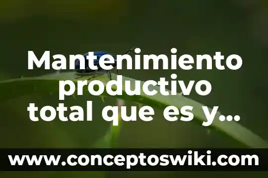 Número total de habitantes que es 4 Mantenimiento productivo total que es y las ventajas