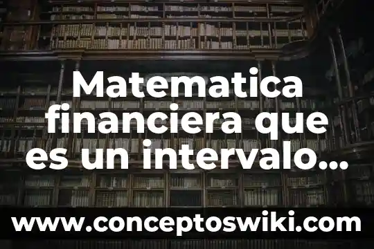Que es una variable financiera 3 Matematica financiera que es un intervalo de pago