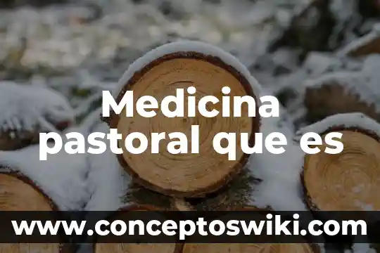 Smg medicina que es 3 Medicina pastoral que es
