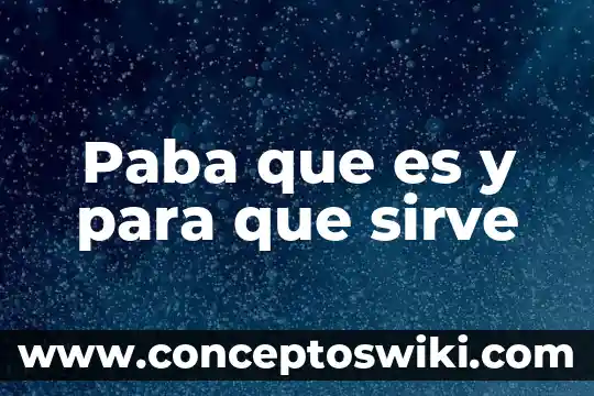 Paba que es y para que sirve