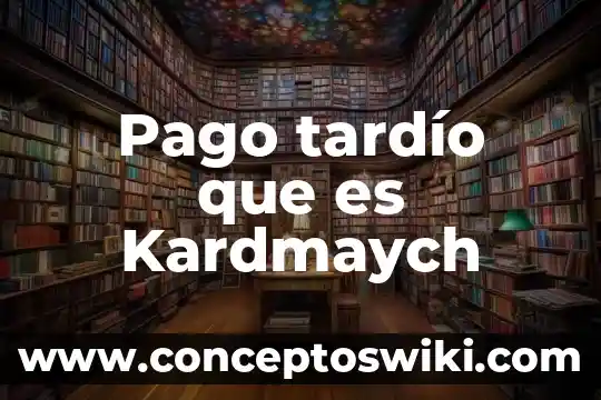 Que es la extincion del pago 5 Pago tardío que es Kardmaych
