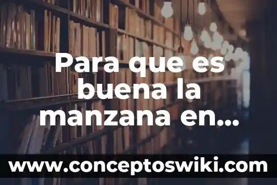 Número de manzana inegi que es 5 Para que es buena la manzana en dieta