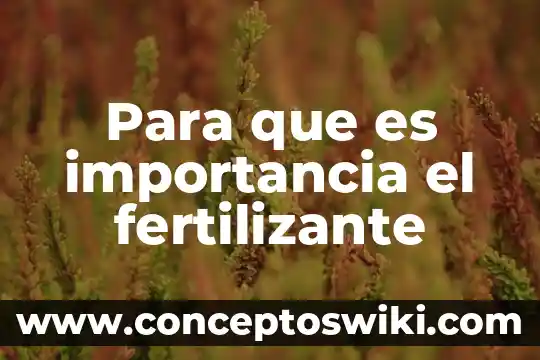 Que es el compuesto organico importancia 3 Para que es importancia el fertilizante