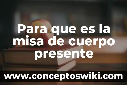 Qué es cuerpo en hebreo 4 Para que es la misa de cuerpo presente