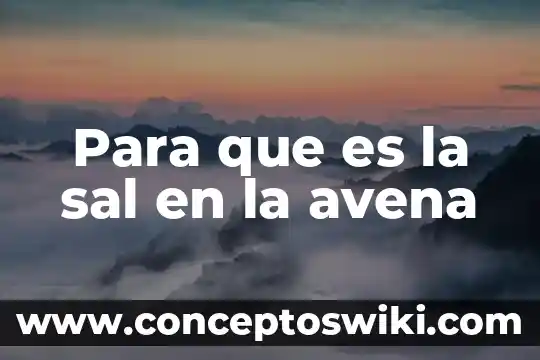 Que es el gradiente de sal 6 Para que es la sal en la avena