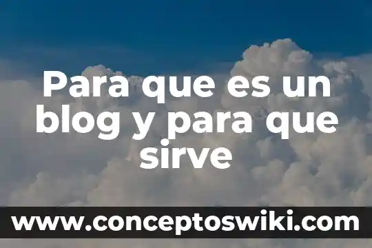 Que es y para que sirve eskapar compuesto 4 Para que es un blog y para que sirve