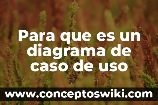 Que es un diagrama floral 8 Para que es un diagrama de caso de uso