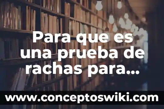 Que es una prueba presuntiva y confirmativa 5 Para que es una prueba de rachas para aleatoriedad