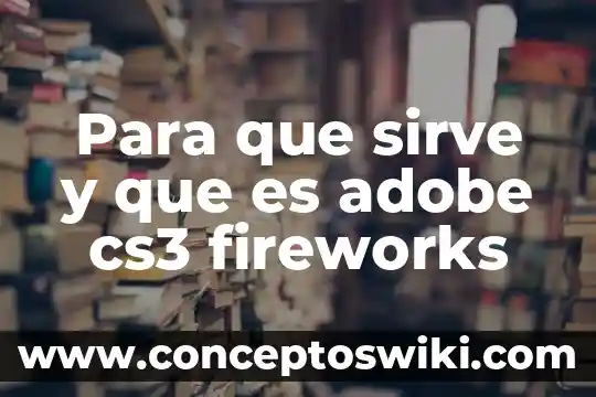 Adobe Analytics que es 7 Para que sirve y que es adobe cs3 fireworks