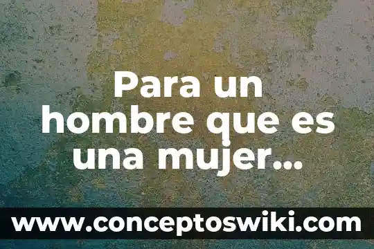 Que es una mujer virtuosa segun la biblia 6 Para un hombre que es una mujer coqueta