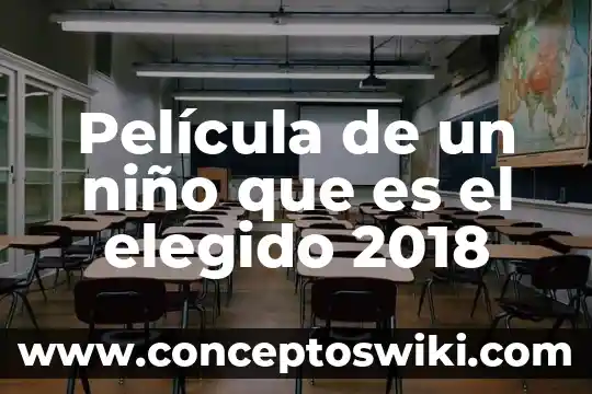 Que es una pelicula en los medios impresos 7 Película de un niño que es el elegido 2018