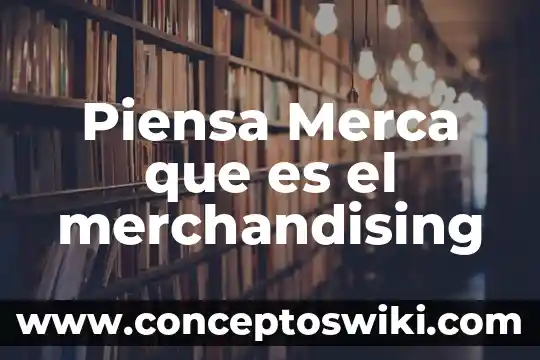 Que es lo que piensa un escritor de un libro 5 Piensa Merca que es el merchandising