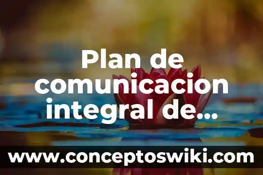 Que es un plan de recuperacion 8 Plan de comunicacion integral de marketing que es