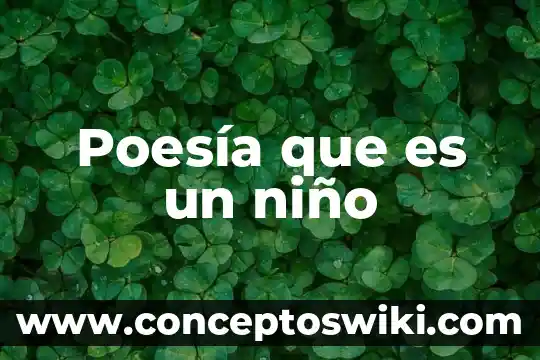 Que es un niño co aborativo 3 Poesía que es un niño