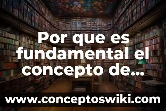 Que es significado concepto 5 Por que es fundamental el concepto de cutura