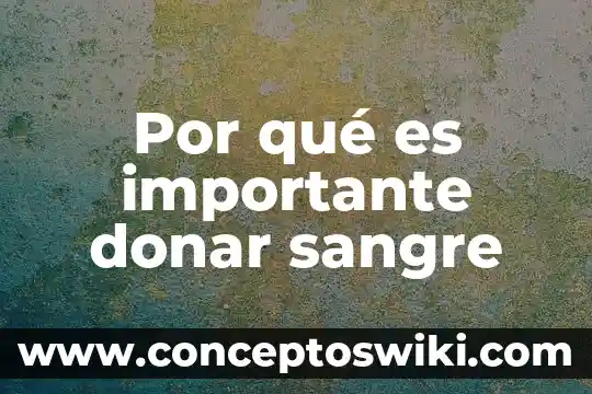 Por que es importante valorar y conocer la biodivercidad 7 Por qué es importante donar sangre