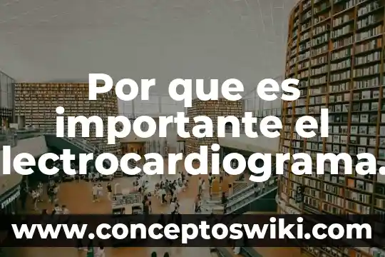 Que es flor libros 4 Por que es importante el electrocardiograma yahoo