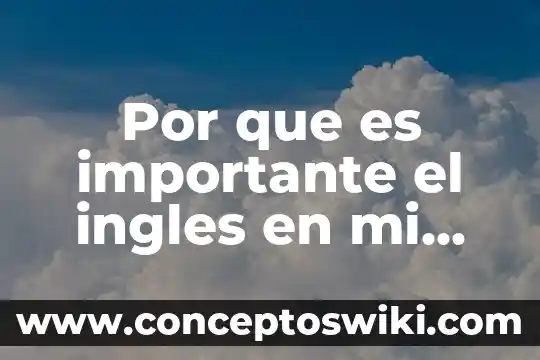 Qué es lánguidamente en inglés 8 Por que es importante el ingles en mi vida