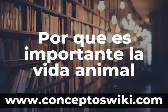 Que es un cometido en la vida 5 Por que es importante la vida animal
