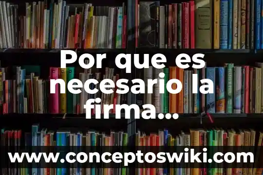 Que es la firma electronica para tramites del poder judicial 8 Por que es necesario la firma electrónica sat