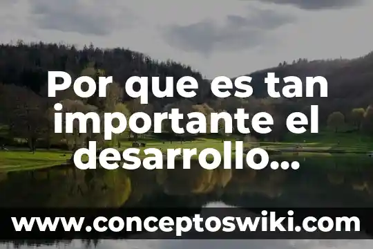Desarrollo sustentable que es trackid sp-006 6 Por que es tan importante el desarrollo sustentable
