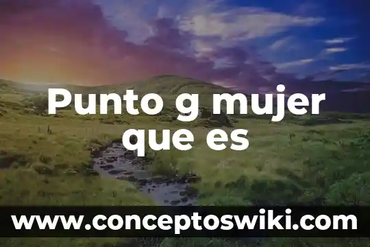 Que es una red g 8 Punto g mujer que es