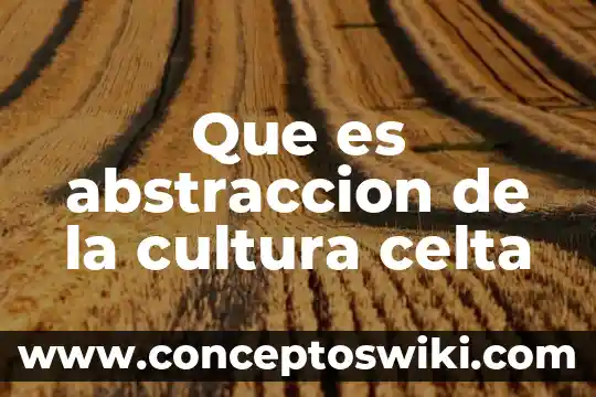 Que es un nahual en la cultura maya 7 Que es abstraccion de la cultura celta