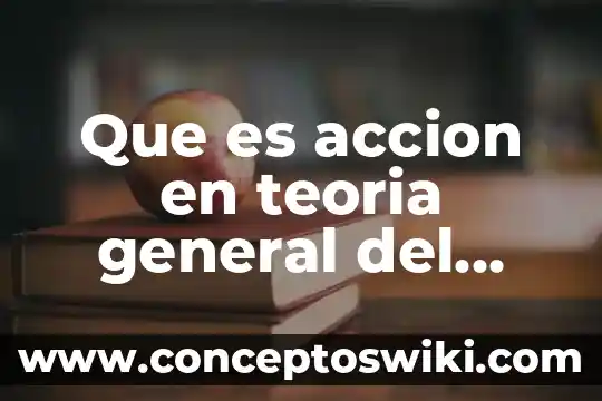 Qué es teoría ética naturalista 4 Que es accion en teoria general del proceso