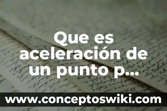 Que es un punto de cruz 6 Que es aceleración de un punto p unidimensional es proporcional
