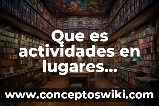 Que es mercado de lugares 3 Que es actividades en lugares abiertas