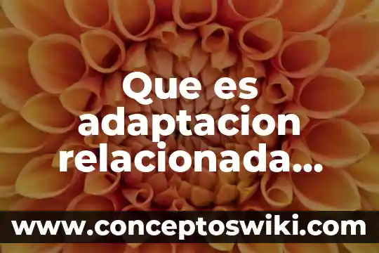Que es una fuente de energia en nutricion animal 7 Que es adaptacion relacionada con la nutricion