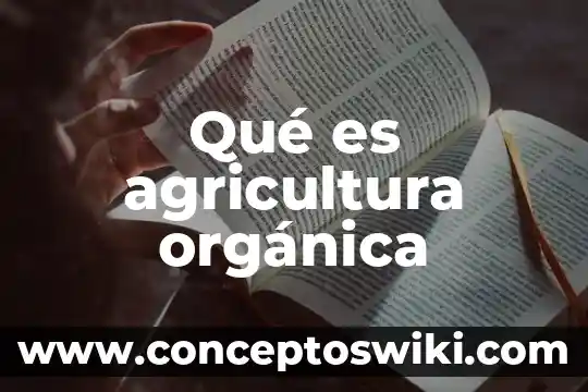 Que es la evoluvion organica 8 Qué es agricultura orgánica