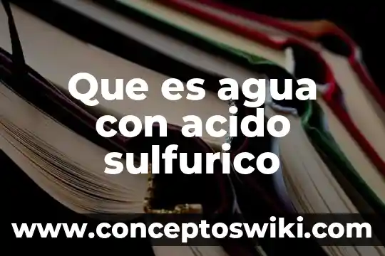 Qué es agua artificial 6 Que es agua con acido sulfurico